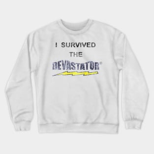 I Survived the DEVASTATOR Mr Show Crewneck Sweatshirt